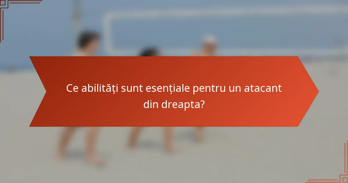 Ce abilități sunt esențiale pentru un atacant din dreapta?
