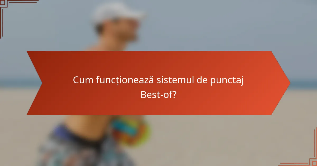 Cum funcționează sistemul de punctaj Best-of?